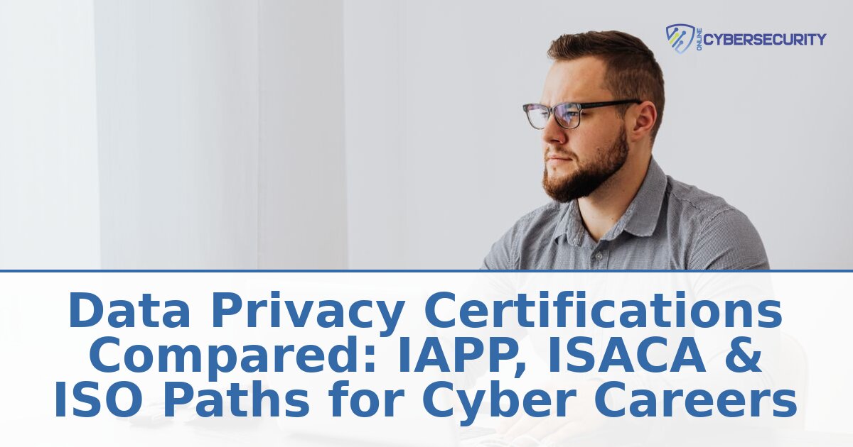 Data Privacy Certifications Compared: IAPP, ISACA & ISO