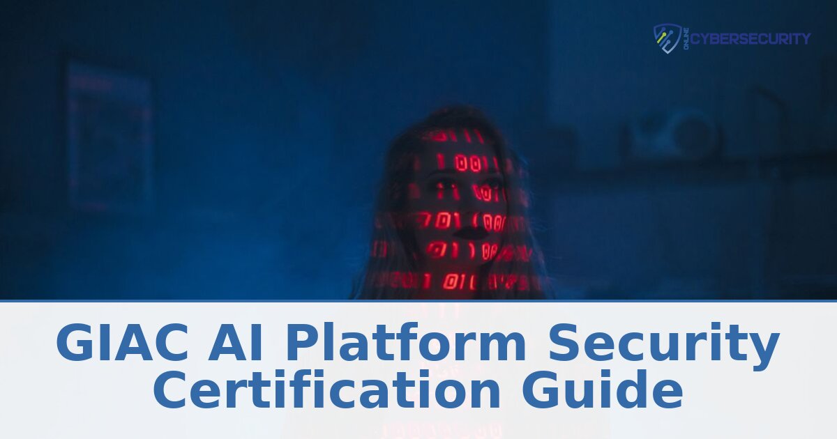GIAC AI Platform Security (GAIPS): Cost, Exam & Guide