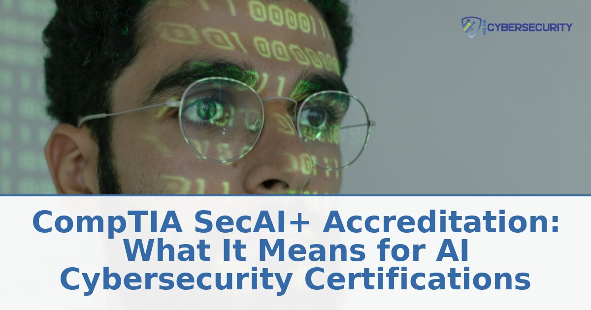 CompTIA SecAI+ Accreditation: What It Means for AI Security