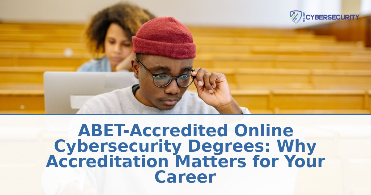ABET-Accredited Online Cybersecurity Degrees Guide