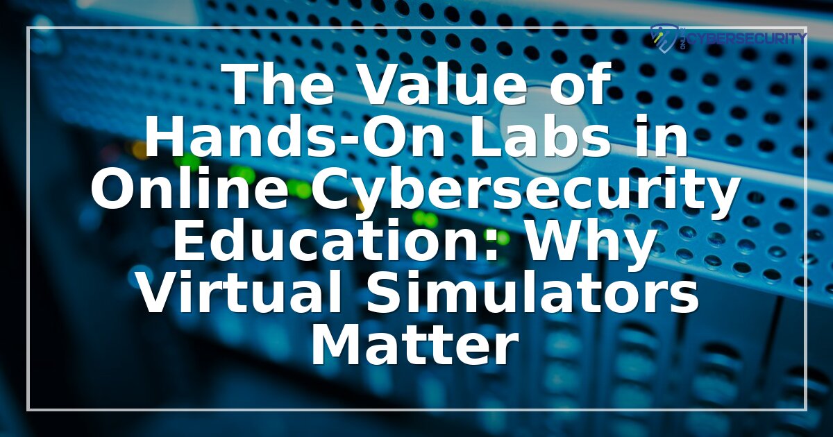 Hands-On Cybersecurity Labs: Why Virtual Labs Matter (2026)