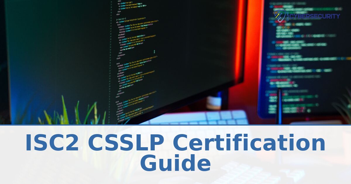 ISC2 CSSLP Certification Guide: Cost, Exam & Career Value