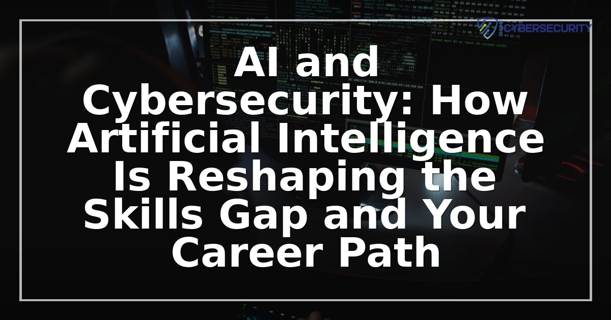 AI & Cybersecurity Skills Gap: Career Path Guide (2026)