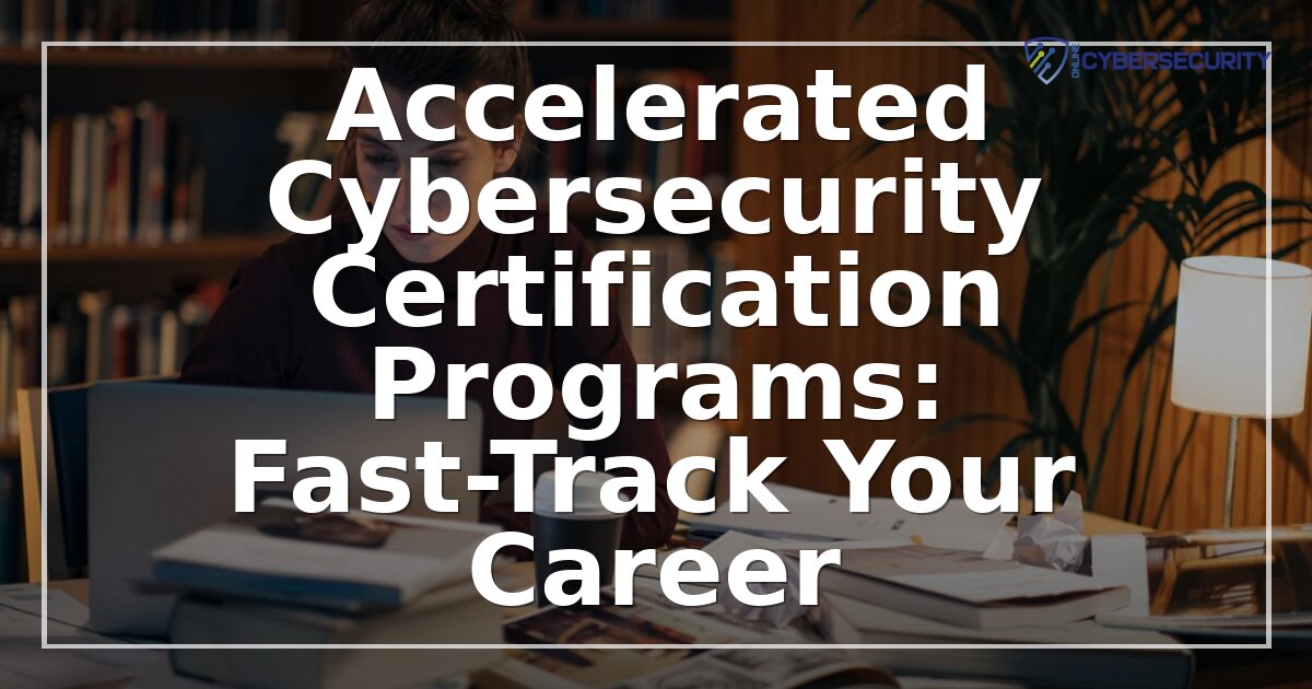Accelerated Cybersecurity Certification Programs (2026 Guide)