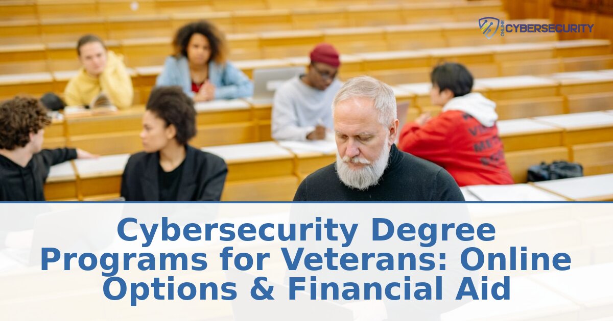 Best Online Cybersecurity Degree Schools for Veterans