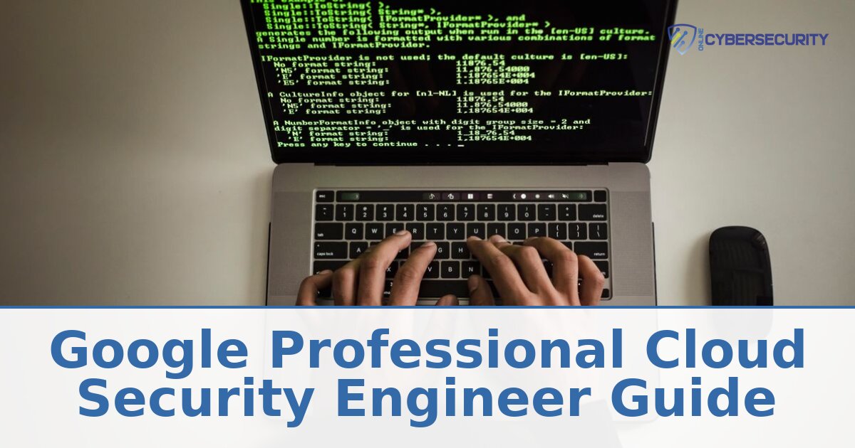 Google Professional Cloud Security Engineer Guide (2026)