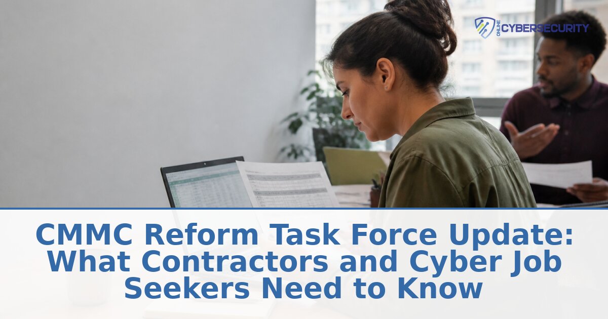 CMMC Reform Task Force Update: Contractor & Career Impact
