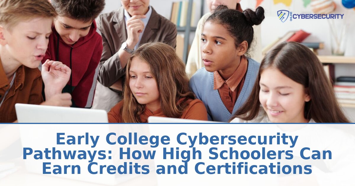 Early College Cybersecurity Pathways for High Schoolers