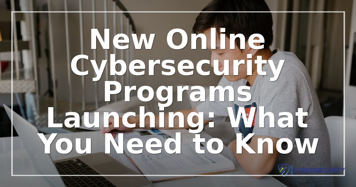 New Online Cybersecurity Programs Launching in 2026