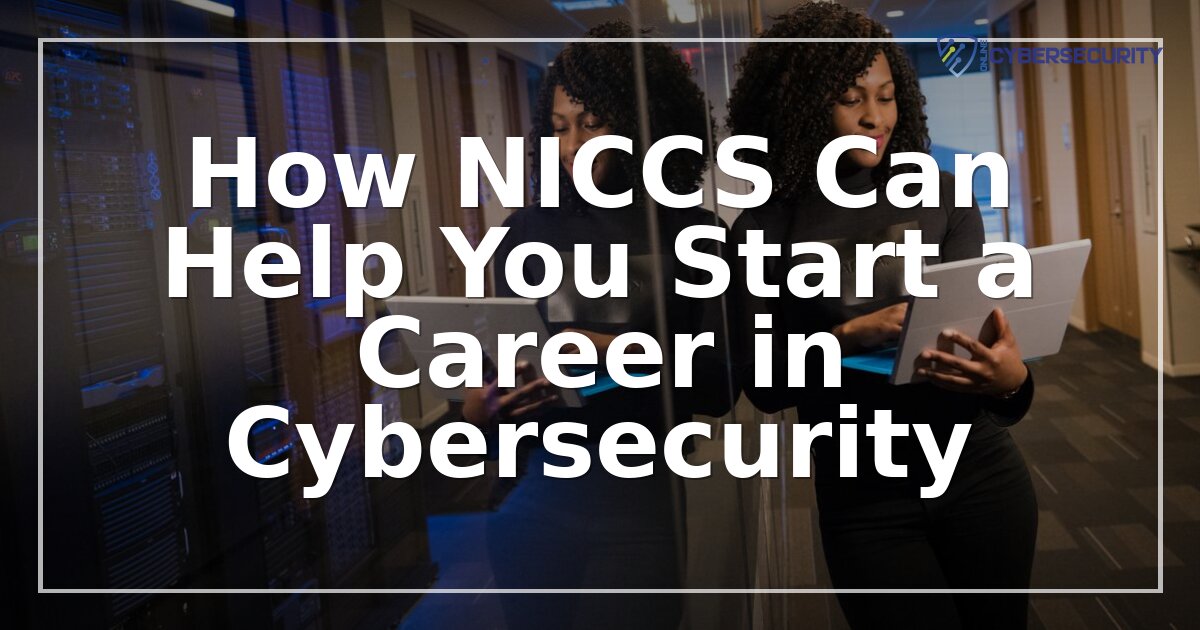 How to Use NICCS to Start Your Cybersecurity Career (2026)