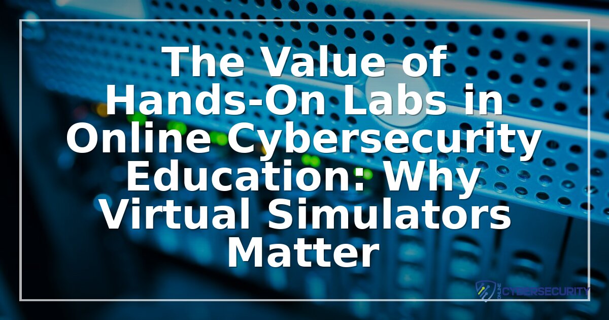 Hands-On Cybersecurity Labs: Why Virtual Labs Matter (2026)