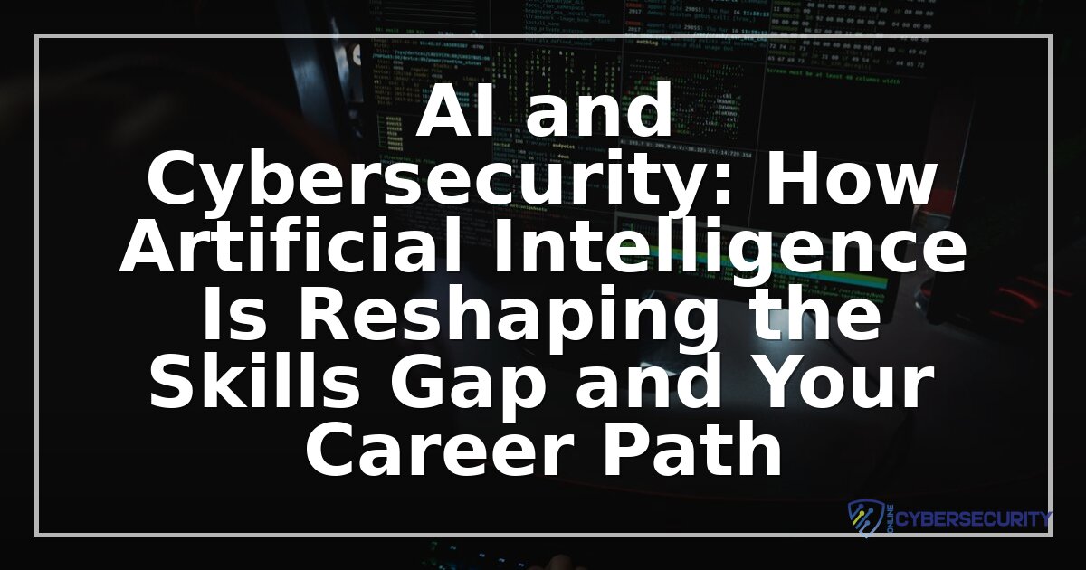 AI & Cybersecurity Skills Gap: Career Path Guide (2026)