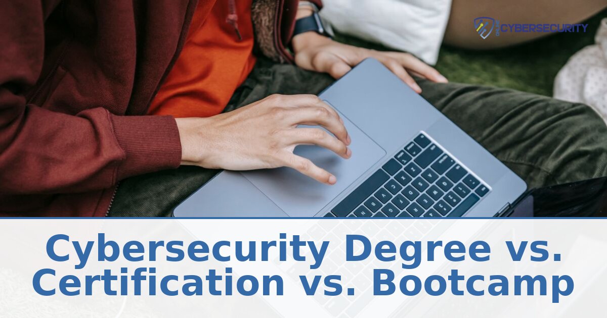 Cybersecurity Degree vs. Certification vs. Bootcamp (2026)