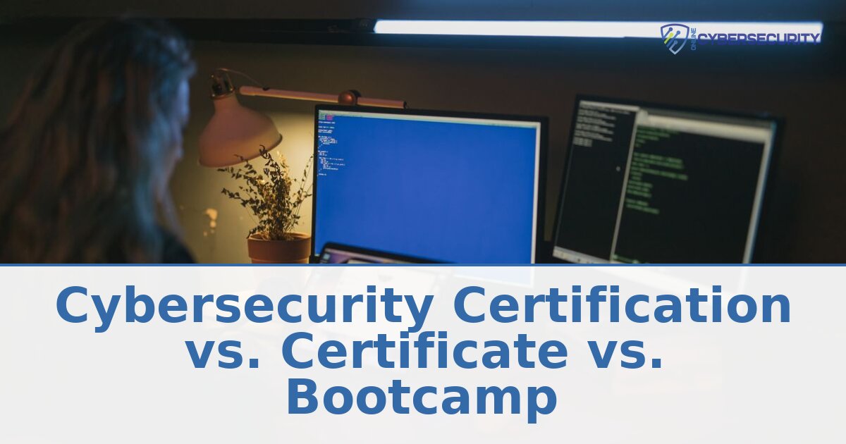Cybersecurity Certification vs. Certificate vs. Bootcamp (2026)