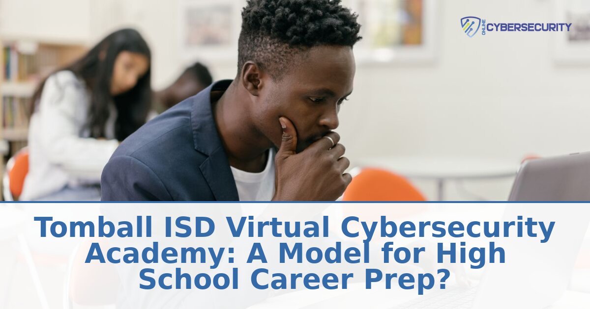Tomball ISD Virtual Cybersecurity Academy: What to Know
