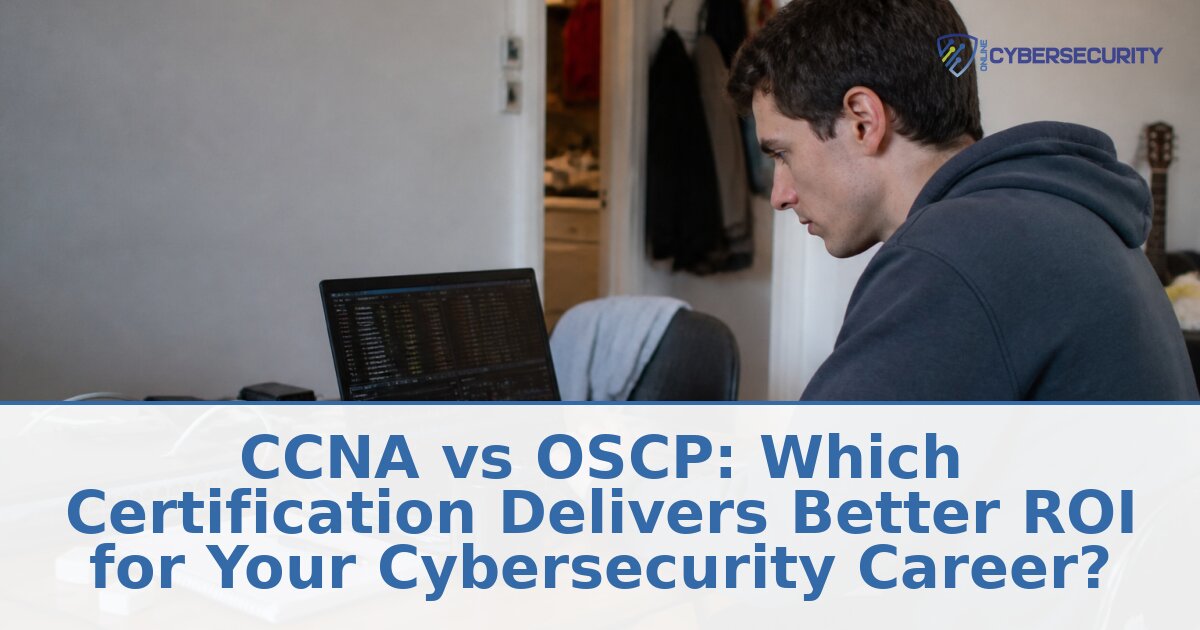 CCNA vs OSCP: Which Cert Fits Your Cybersecurity Path?