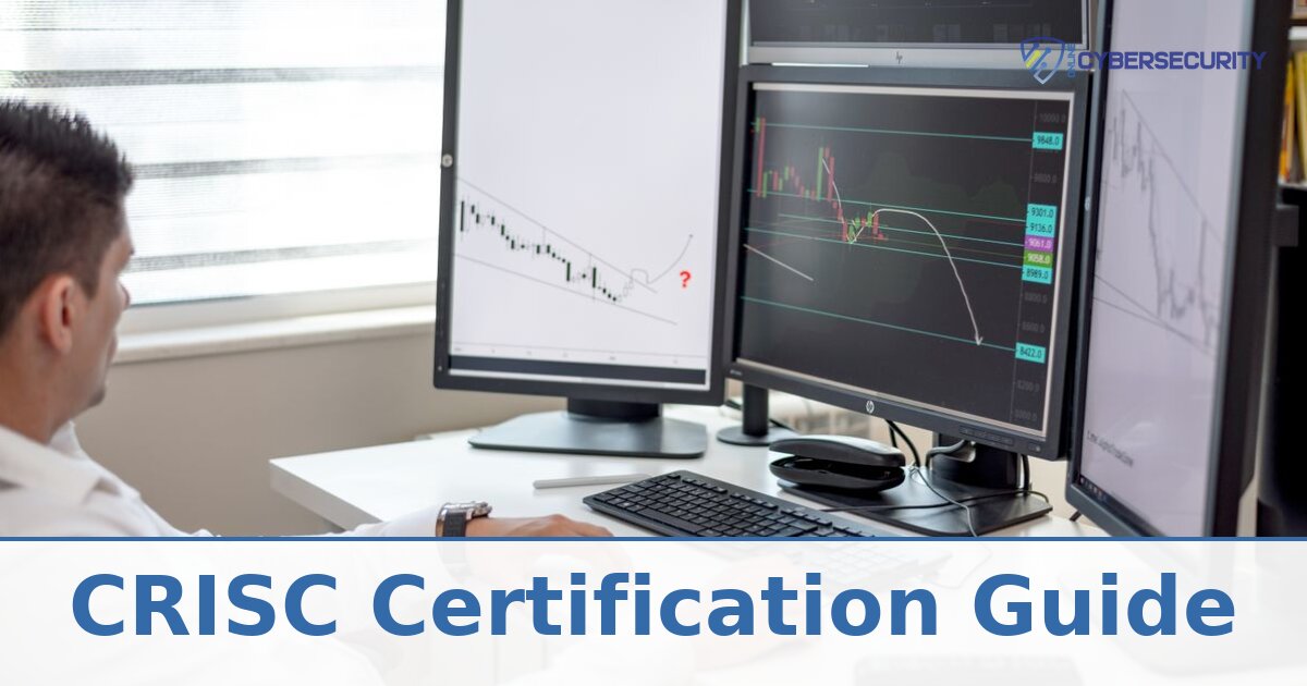 CRISC Certification Guide: Exam, Cost, Prep & Career Value