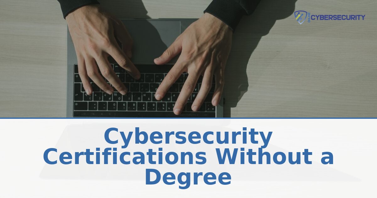 Cybersecurity Certifications Without a Degree (2026 Guide)