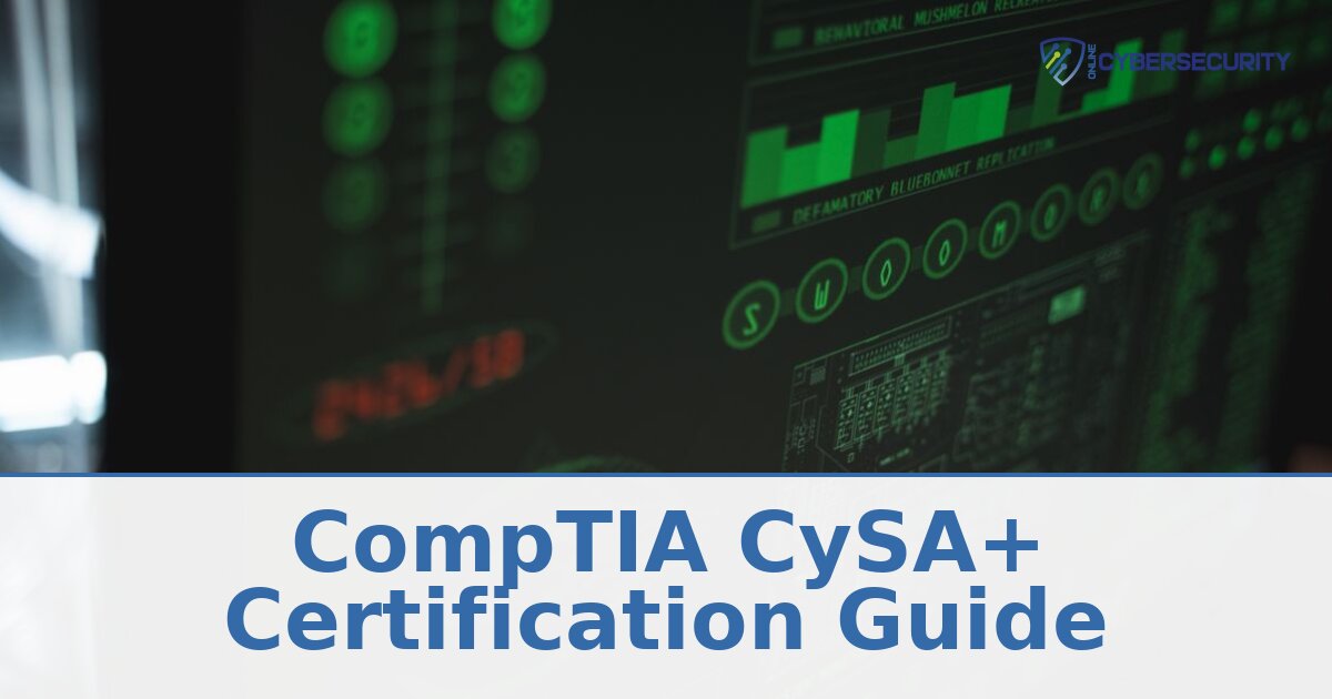 CompTIA CySA+ Certification Guide: Exam, Cost & Prep (2026)
