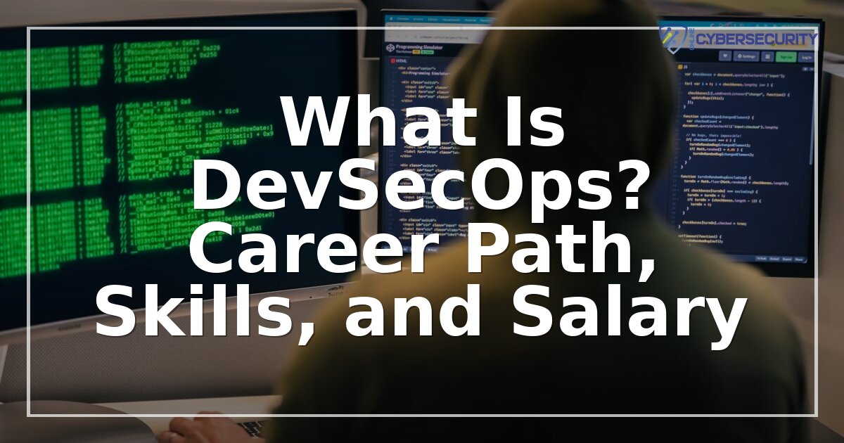 What Is DevSecOps? Career Path, Skills & Salary Guide