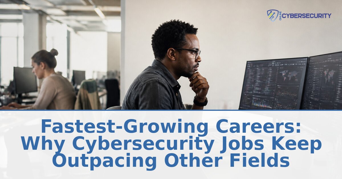 Fastest-Growing Cybersecurity Careers: Roles & How to Start