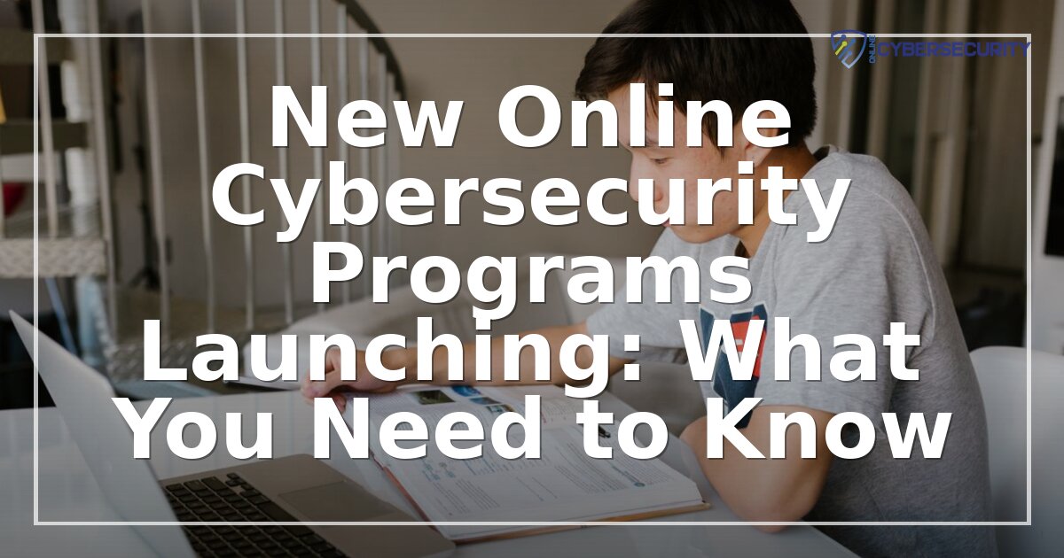 New Online Cybersecurity Programs Launching in 2026